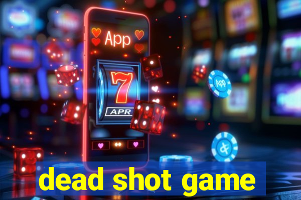 dead shot game